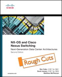 NX-OS and Cisco Nexus Switching: Next-Generation Data Center Architectures: Next-Generation Data Center Architectures, Rough Cuts, 2nd Edition