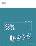 CCNA Voice Lab Manual, Rough Cuts