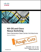 NX-OS and Cisco Nexus Switching: Next-Generation Data Center Architectures, Rough Cuts, 2nd Edition