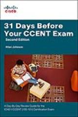31 Days Before Your CCENT Certification Exam: A Day-By-Day Review Guide for the ICND1 (100-101) Certification Exam, 2nd Edition