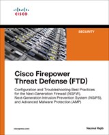 Cisco Firepower Threat Defense (FTD): Configuration and Troubleshooting Best Practices for the Next-Generation Firewall (NGFW), Next-Generation Intrusion Prevention System (NGIPS), and Advanced Malware Protection (AMP), Rough Cuts