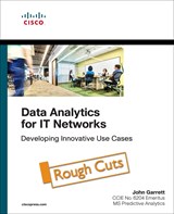Data Analytics for IT Networks: Developing Innovative Use Cases, Rough Cuts