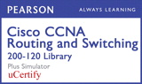 Cisco CCNA Routing and Switching 200-120 Library Pearson uCertify Course and Simulator Bundle