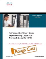 Implementing Cisco IOS Network Security (IINS): (CCNA Security exam 640-553) (Authorized Self-Study Guide), Rough Cuts