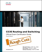 CCIE Routing and Switching Certification Guide, Rough Cuts, 4th Edition