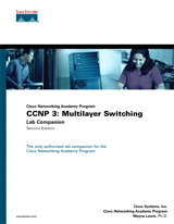 CCNP 3: Multilayer Switching Lab Companion (Cisco Networking Academy Program), 2nd Edition