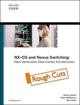 NX-OS and Cisco Nexus Switching: Next-Generation Data Center Architectures, Rough Cuts