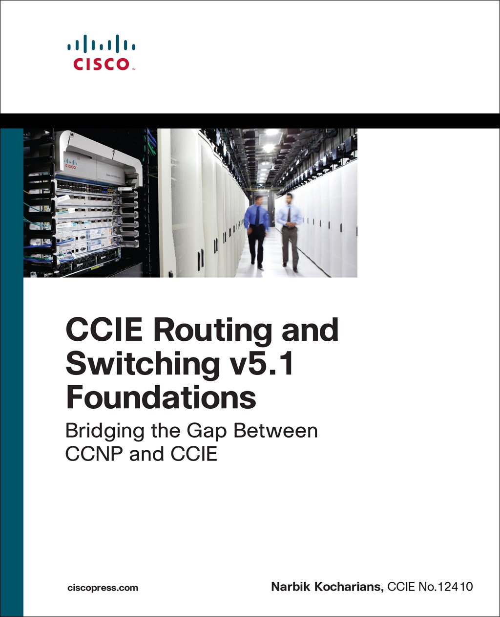 CCIE Routing and Switching v5.1 Foundations Bridging the Gap Between