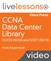 CCNA Data Center LiveLesson Library: DCICN 200-150 and DCICT 200-155