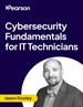 Cybersecurity Fundamentals for IT Technicians (Video Course)