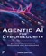 Agentic AI for Cybersecurity: Building Autonomous Defenders and Adversaries