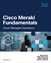 Cisco Meraki Fundamentals: Cloud-Managed Operations