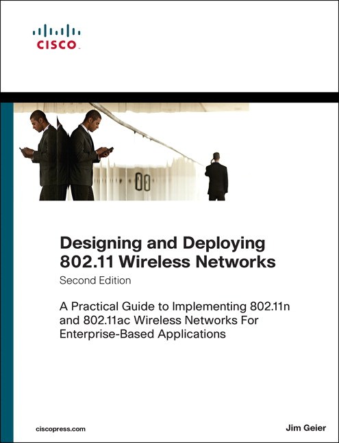 Designing and Deploying 802.11 Wireless Networks: A Practical Guide to 802.11n and 802.11ac Wireless Networks For Enterprise-Based Applications, Edition |