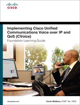 Implementing Cisco Unified Communications Voice over IP and QoS (Cvoice) Foundation Learning Guide: (CCNP Voice CVoice 642-437), 4th Edition