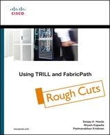 Using TRILL, FabricPath, and VXLAN: Designing Massively Scalable Data Centers (MSDC) with Overlays, Rough Cuts