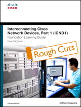 Interconnecting Cisco Network Devices, Part 1 (ICND1) Foundation Learning Guide, Rough Cuts, 4th Edition