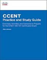CCENT Practice and Study Guide: Exercises, Activities and Scenarios to Prepare for the ICND1 100-101 Certification Exam