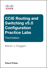 Cisco CCIE Routing and Switching v5.0 Configuration Practice Labs, 3rd Edition