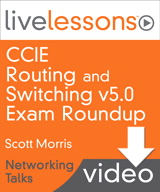 CCIE Routing and Switching v5.0 Exam Roundup LiveLessons (Networking Talks), Downloadable Version