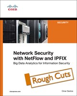 Network Security with Netflow and IPFIX: Big Data Analytics for Information Security, Rough Cuts