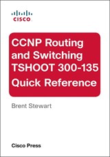 CCNP Routing and Switching TSHOOT 300-135 Quick Reference