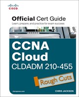 CCNA Cloud CLDADM 210-455 Official Cert Guide, Rough Cuts