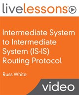 Intermediate System to Intermediate System (IS-IS) Routing Protocol LiveLessons