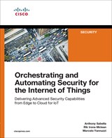 Orchestrating and Automating Security for the Internet of Things: Delivering Advanced Security Capabilities from Edge to Cloud for IoT