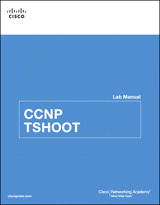 CCNP TSHOOT Lab Manual