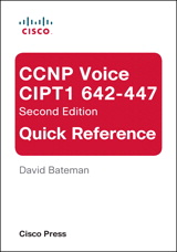 CCNP Voice CIPT1 642-447 Quick Reference, 2nd Edition