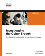 Investigating the Cyber Breach: The Digital Forensics Guide for the Network Engineer