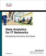 Data Analytics for IT Networks: Developing Innovative Use Cases