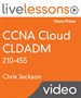 CCNA Cloud CLDADM 210-455 LiveLessons