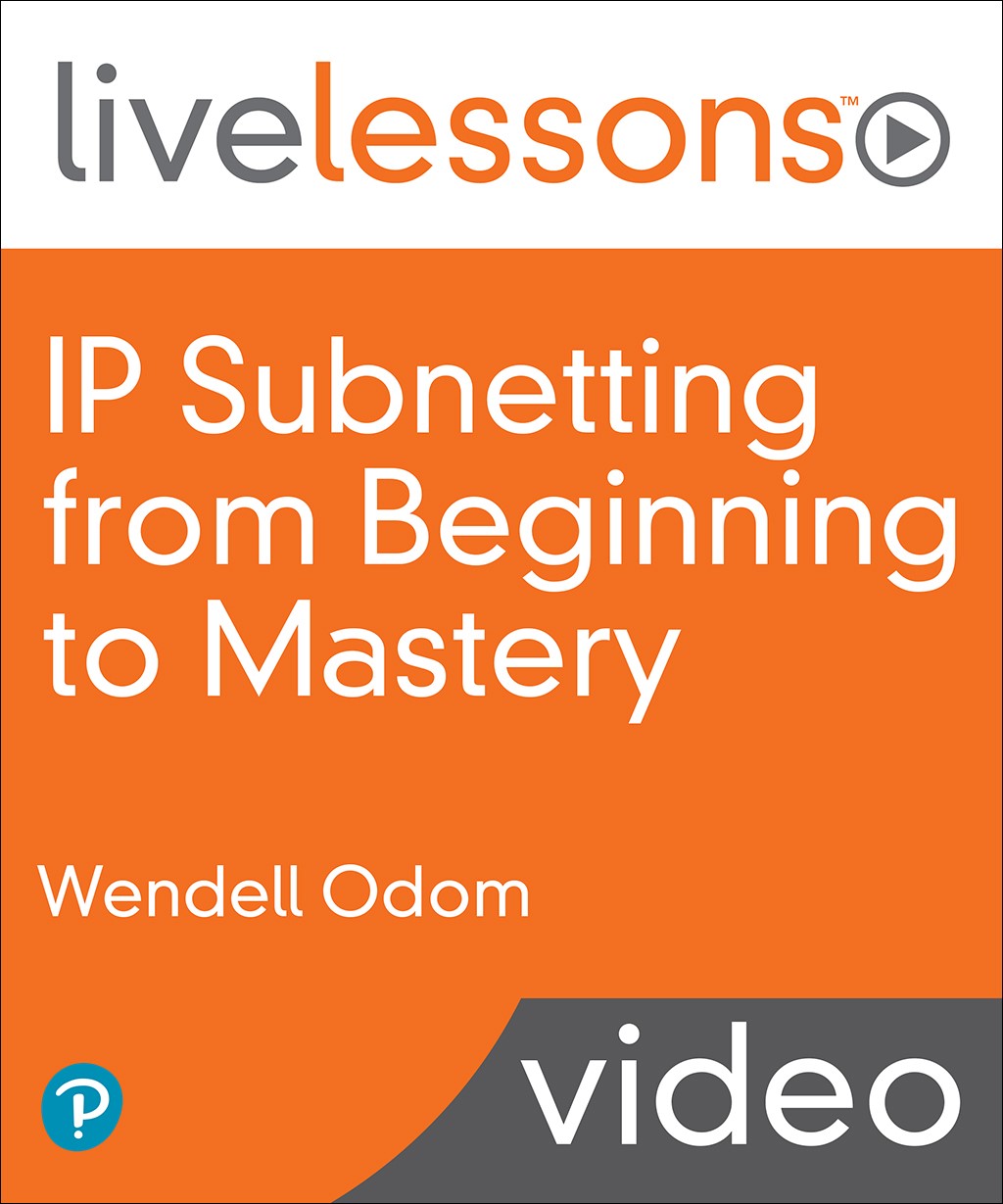 IP Subnetting from Beginning to Mastery LiveLessons (Video Training)