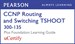 CCNP Routing and Switching TSHOOT 300-135 Pearson uCertify Course and Foundation Learning Guide Bundle