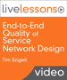 End-to-End Quality of Service Network Design LiveLessons: QoS for Rich-Media and Cloud Networks