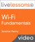 Wi-Fi Fundamentals LiveLessons: A CCNA Wireless and CWNA Primer
